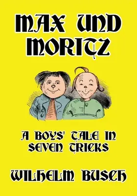 Max y Moritz: Una historia de niños en siete trucos - Max und Moritz: A Boys' Tale in Seven Tricks