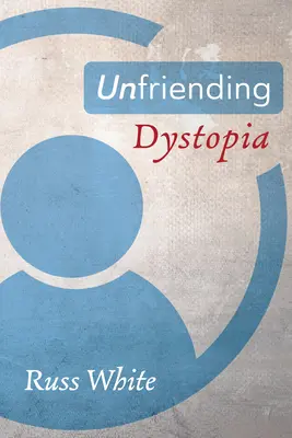 Distopía sin amigos - Unfriending Dystopia