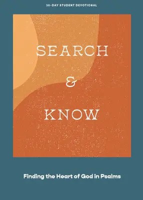 Busca y conoce - Devocional para adolescentes: Encontrar el corazón de Dios en los Salmos Tomo 3 - Search and Know - Teen Devotional: Finding the Heart of God in Psalms Volume 3