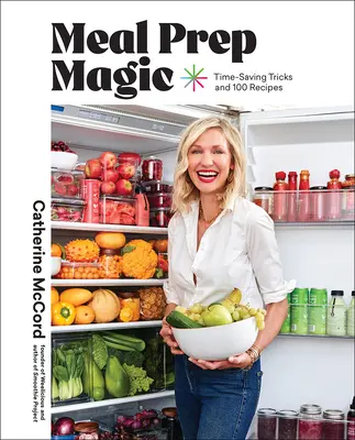 La magia de la preparación de comidas: trucos para ahorrar tiempo y cocinar sin estrés, un libro de cocina Weelicious - Meal Prep Magic: Time-Saving Tricks for Stress-Free Cooking, a Weelicious Cookbook