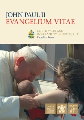 Evangelium Vitae (Evangelio de la vida): Carta encíclica sobre el valor y la inviolabilidad de la vida humana - Evangelium Vitae (Gospel of Life): Encyclical Letter on the Value and Inviolability of Human Life