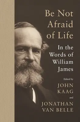 No temas a la vida: en palabras de William James - Be Not Afraid of Life: In the Words of William James