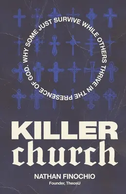 Iglesia asesina: Por qué algunos sólo sobreviven y otros prosperan en presencia de Dios - Killer Church: Why Some Just Survive and Others Thrive in the Presence of God