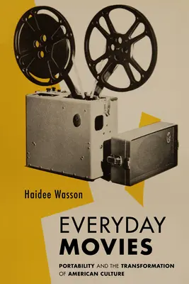 Cine cotidiano: los proyectores portátiles y la transformación de la cultura estadounidense - Everyday Movies: Portable Film Projectors and the Transformation of American Culture