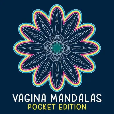 Vagina Mandalas - Edición de bolsillo: Un libro para colorear - Vagina Mandalas - Pocket Edition: A coloring book