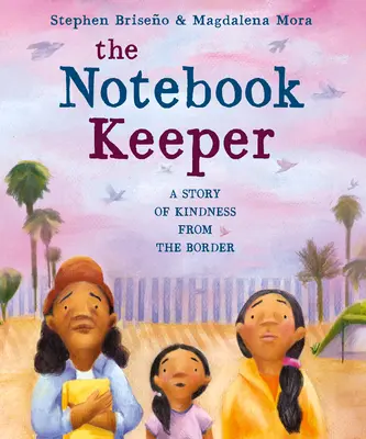El Guardián del Cuaderno: Una historia de bondad desde la frontera - The Notebook Keeper: A Story of Kindness from the Border