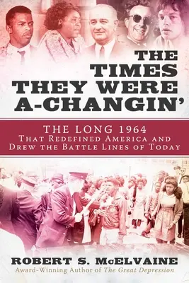 The Times They Were A-Changin': 1964, el año en que llegaron los sesenta y se trazaron las líneas de batalla de la actualidad - The Times They Were A-Changin': 1964, the Year the Sixties Arrived and the Battle Lines of Today Were Drawn