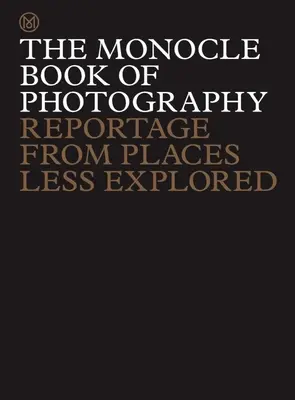 The Monocle Book of Photography: Reportajes de lugares menos explorados - The Monocle Book of Photography: Reportage from Places Less Explored