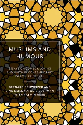 Los musulmanes y el humor: Ensayos sobre la comedia, la broma y la alegría en contextos islámicos contemporáneos - Muslims and Humour: Essays on Comedy, Joking, and Mirth in Contemporary Islamic Contexts