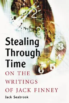 Robar a través del tiempo: Sobre los escritos de Jack Finney - Stealing Through Time: On the Writings of Jack Finney