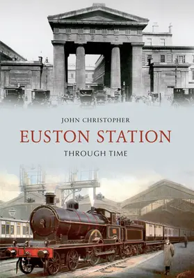 La estación de Euston a través del tiempo - Euston Station Through Time