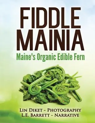 Fiddle Mainia: El helecho orgánico comestible de Maine - Fiddle Mainia: Maine's Organic Edible Fern