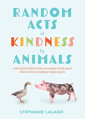 Actos aleatorios de bondad de los animales: Inspiradoras historias reales de amor animal (Cuentos de animales para adultos, Libro del amor animal) - Random Acts of Kindness by Animals: Inspiring True Tales of Animal Love (Animal Stories for Adults, Animal Love Book)
