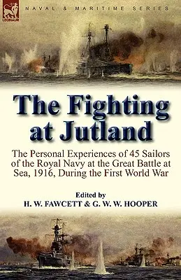 The Fighting at Jutland: the Personal Experiences of 45 Sailors of the Royal Navy at the Great Battle at Sea, 1916, During the First World War (La lucha en Jutlandia: experiencias personales de 45 marineros de la Royal Navy en la gran batalla naval de 1916, durante la Primera Guerra Mundial) - The Fighting at Jutland: the Personal Experiences of 45 Sailors of the Royal Navy at the Great Battle at Sea, 1916, During the First World War