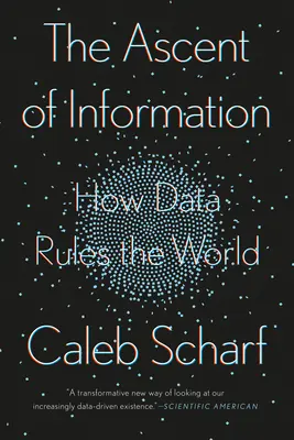 El ascenso de la información: Cómo los datos gobiernan el mundo - The Ascent of Information: How Data Rules the World