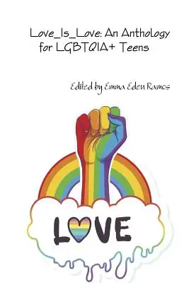 Love_Is_Love: Una antología para adolescentes LGBTQIA - Love_Is_Love: An Anthology for LGBTQIA+ Teens