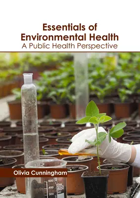 Fundamentos de salud ambiental: Una perspectiva de salud pública - Essentials of Environmental Health: A Public Health Perspective