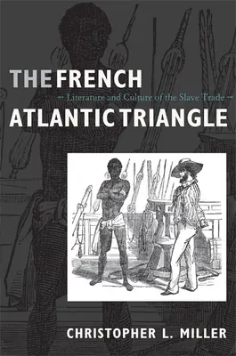 El triángulo atlántico francés: Literatura y cultura de la trata de esclavos - The French Atlantic Triangle: Literature and Culture of the Slave Trade