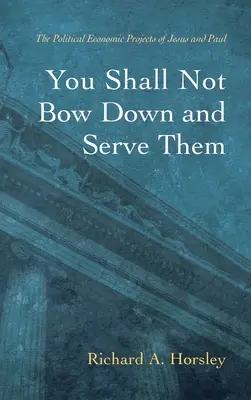 No te inclinarás ni les servirás - You Shall Not Bow Down and Serve Them