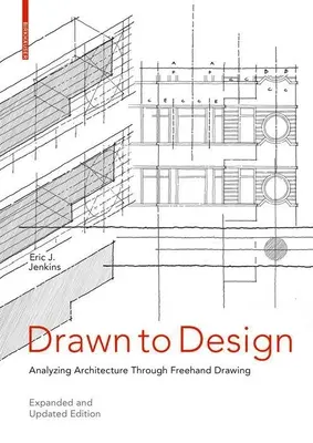 Dibujado para diseñar: Análisis de la arquitectura mediante el dibujo a mano alzada -- Edición ampliada y actualizada - Drawn to Design: Analyzing Architecture Through FreeHand Drawing -- Expanded and Updated Edition