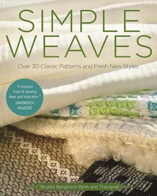 Tejidos sencillos: Más de 30 patrones clásicos y nuevos estilos frescos - Simple Weaves: Over 30 Classic Patterns and Fresh New Styles