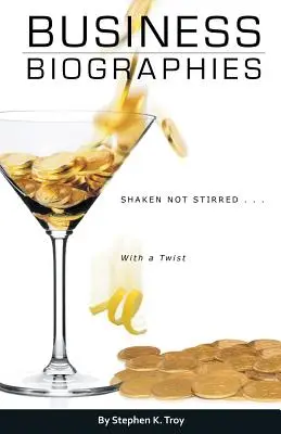 Biografías empresariales: Agitado, no revuelto ... con un giro - Business Biographies: Shaken, Not Stirred ... with a Twist