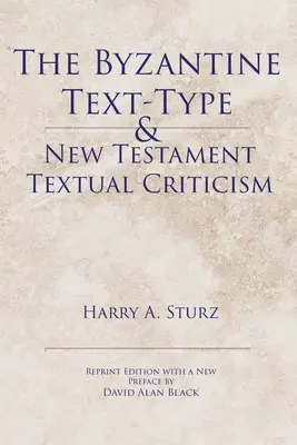 El tipo de texto bizantino y la crítica textual del Nuevo Testamento - The Byzantine Text-Type & New Testament Textual Criticism