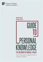 Guía del conocimiento personal: Conocimiento Tácito, Emergencia y el Programa Fiduciario - Guide to Personal Knowledge: Tacit Knowledge, Emergence and the Fiduciary Program