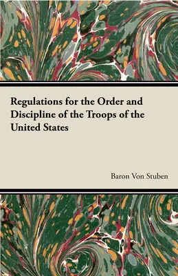 Reglamento para el orden y la disciplina de las tropas de Estados Unidos - Regulations for the Order and Discipline of the Troops of the United States