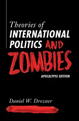 Teorías de política internacional y zombis: Apocalypse Edition - Theories of International Politics and Zombies: Apocalypse Edition