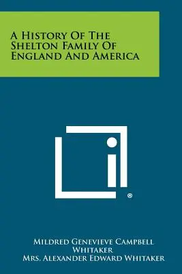 Historia de la familia Shelton de Inglaterra y América - A History Of The Shelton Family Of England And America