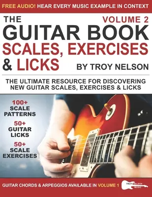 El Libro de la Guitarra: Volumen 2: ¡El recurso definitivo para descubrir nuevas escalas, ejercicios y licks de guitarra! - The Guitar Book: Volume 2: The Ultimate Resource for Discovering New Guitar Scales, Exercises, and Licks!