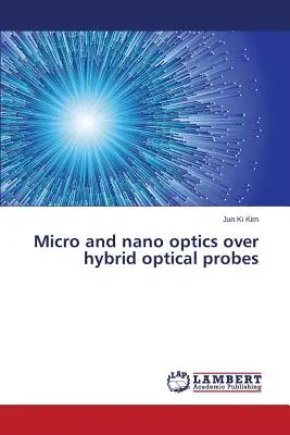 Micro y nanoóptica sobre sondas ópticas híbridas - Micro and nano optics over hybrid optical probes