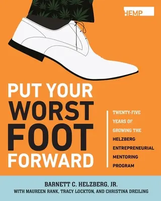 Pon tu peor pie adelante: Veinticinco años de crecimiento del Programa Helzberg de Mentores Empresariales - Put Your Worst Foot Forward: Twenty-Five Years of Growing the Helzberg Entrepreneurial Mentoring Program