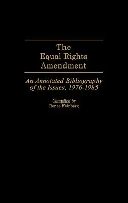 La enmienda para la igualdad de derechos: Bibliografía comentada de 1976 a 1985 - The Equal Rights Amendment: An Annotated Bibliography of the Issues, 1976-1985
