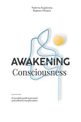 El despertar de la conciencia: Una guía completa para la transformación personal y colectiva - Awakening Consciousness: A complete guide to personal and collective transformation