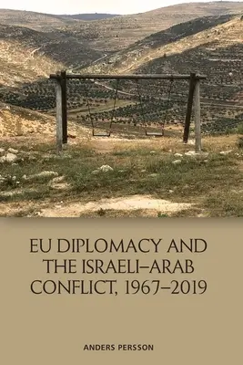 La diplomacia de la UE y el conflicto árabe-israelí, 1967-2019 - Eu Diplomacy and the Israeli-Arab Conflict, 1967-2019