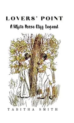Lovers' Point: Una leyenda de White Horse Cliff - Lovers' Point: A White Horse Cliff Legend