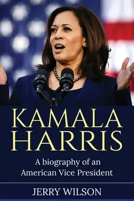 Kamala Harris Biografía de una vicepresidenta estadounidense - Kamala Harris: A Biography of an American Vice President