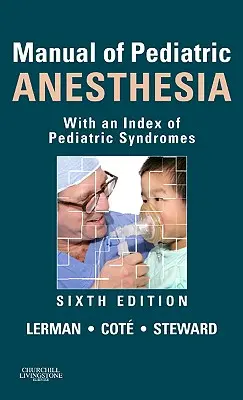 Manual de anestesia pediátrica: Con un índice de síndromes pediátricos - Manual of Pediatric Anesthesia: With an Index of Pediatric Syndromes