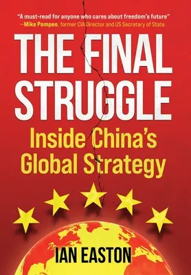 La lucha final: Dentro de la estrategia global de China - The Final Struggle: Inside China's Global Strategy