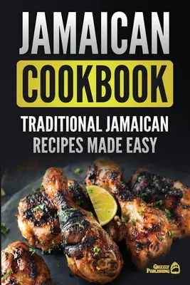 Libro de cocina jamaicana: Recetas tradicionales jamaicanas fáciles de preparar - Jamaican Cookbook: Traditional Jamaican Recipes Made Easy