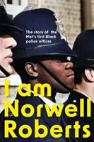 I Am Norwell Roberts - La historia del primer policía negro de la Met - I Am Norwell Roberts - The story of the Met's first Black police officer