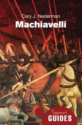 Maquiavelo: Guía para principiantes - Machiavelli: A Beginner's Guide