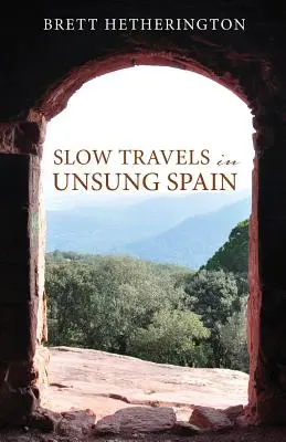 Viajes lentos por la España desconocida - Slow Travels in Unsung Spain
