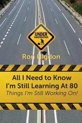 Todo lo que necesito saber lo sigo aprendiendo a los 80: Cosas en las que sigo trabajando - All I Need to Know I'm Still Learning at 80: Things I'm Still Working On