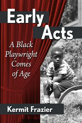 Primeros actos: La mayoría de edad de un dramaturgo negro - First Acts: A Black Playwright Comes of Age