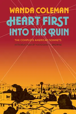 Heart First Into This Ruin: The Complete American Sonnets