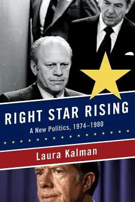Right Star Rising: Una nueva política, 1974-1980 - Right Star Rising: A New Politics, 1974-1980