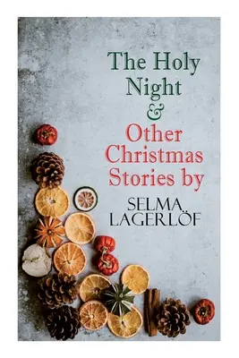 La noche santa y otros cuentos de Navidad de Selma Lagerlf: Serie de Especiales de Navidad - The Holy Night & Other Christmas Stories by Selma Lagerlf: Christmas Specials Series